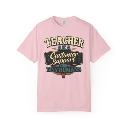 BTS: TEACHER AKA Customer Support For Tiny Humans- Graphic Tee (Teacher / Parent Humor)