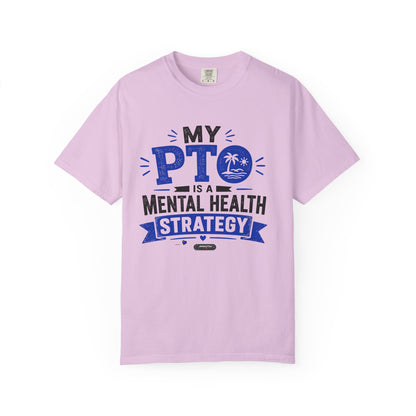 My PTO Is a Mental Health Strategy T-Shirt