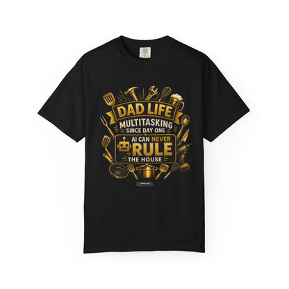Dad Life "AI Can Never Rule the House" Funny Fatherhood T-shirt