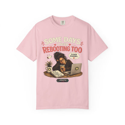 Somedays I Need Reboot Too T-Shirt