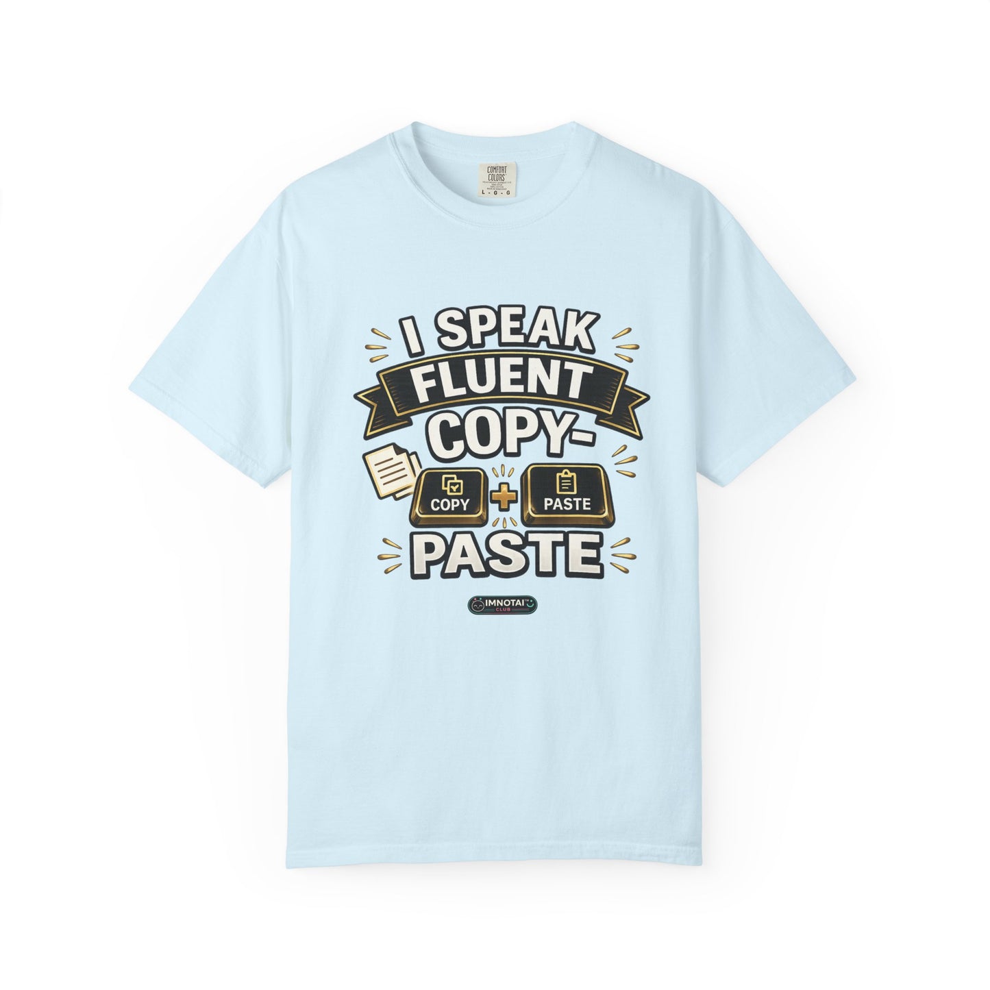 I Speak Fluent Copy‑Paste T-Shirt