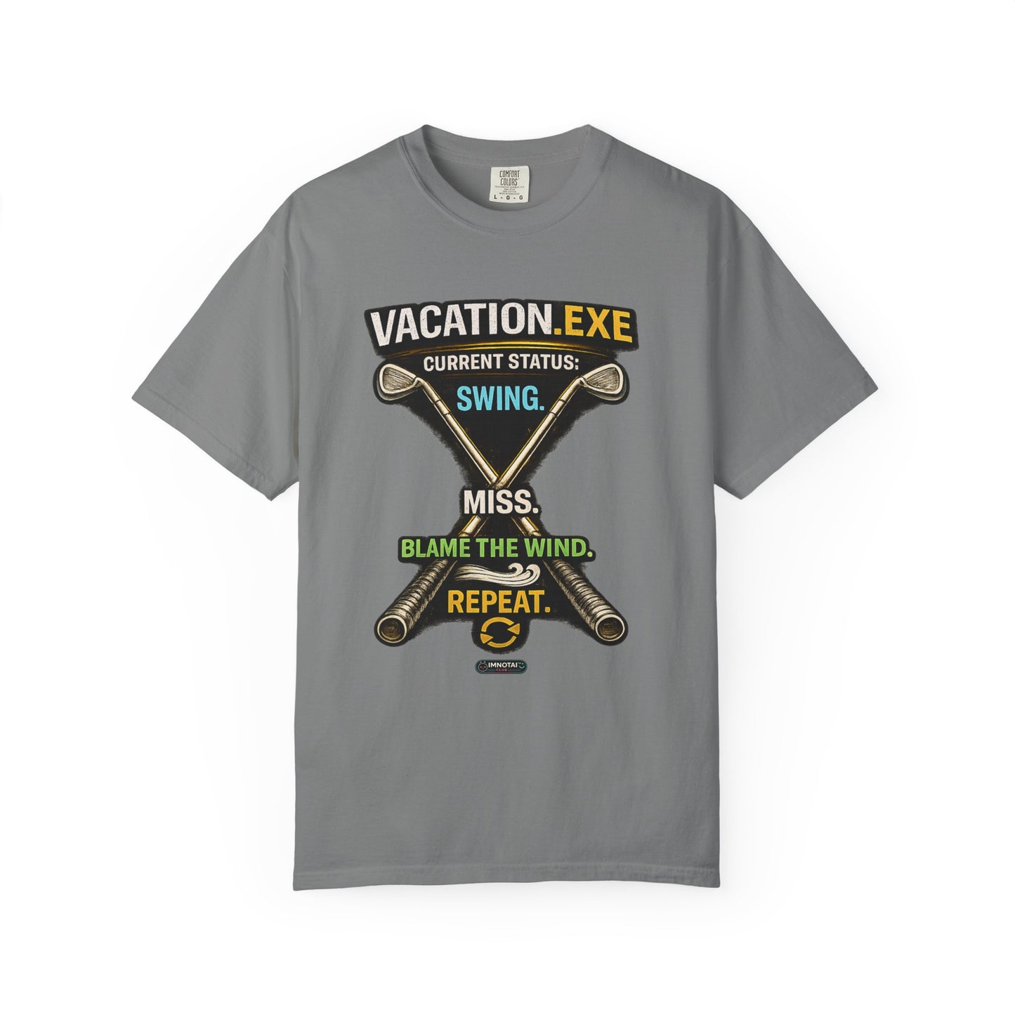 Vacation.exe Golf T-Shirt  "Current Status: Swing, Miss, Blame the Wind, Repeat"