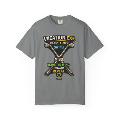 Vacation.exe Golf T-Shirt  "Current Status: Swing, Miss, Blame the Wind, Repeat"