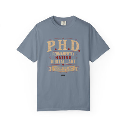 P.H.D. "Permanently Hating Digital Art" Graphic T-Shirt — Funny Artist Tee