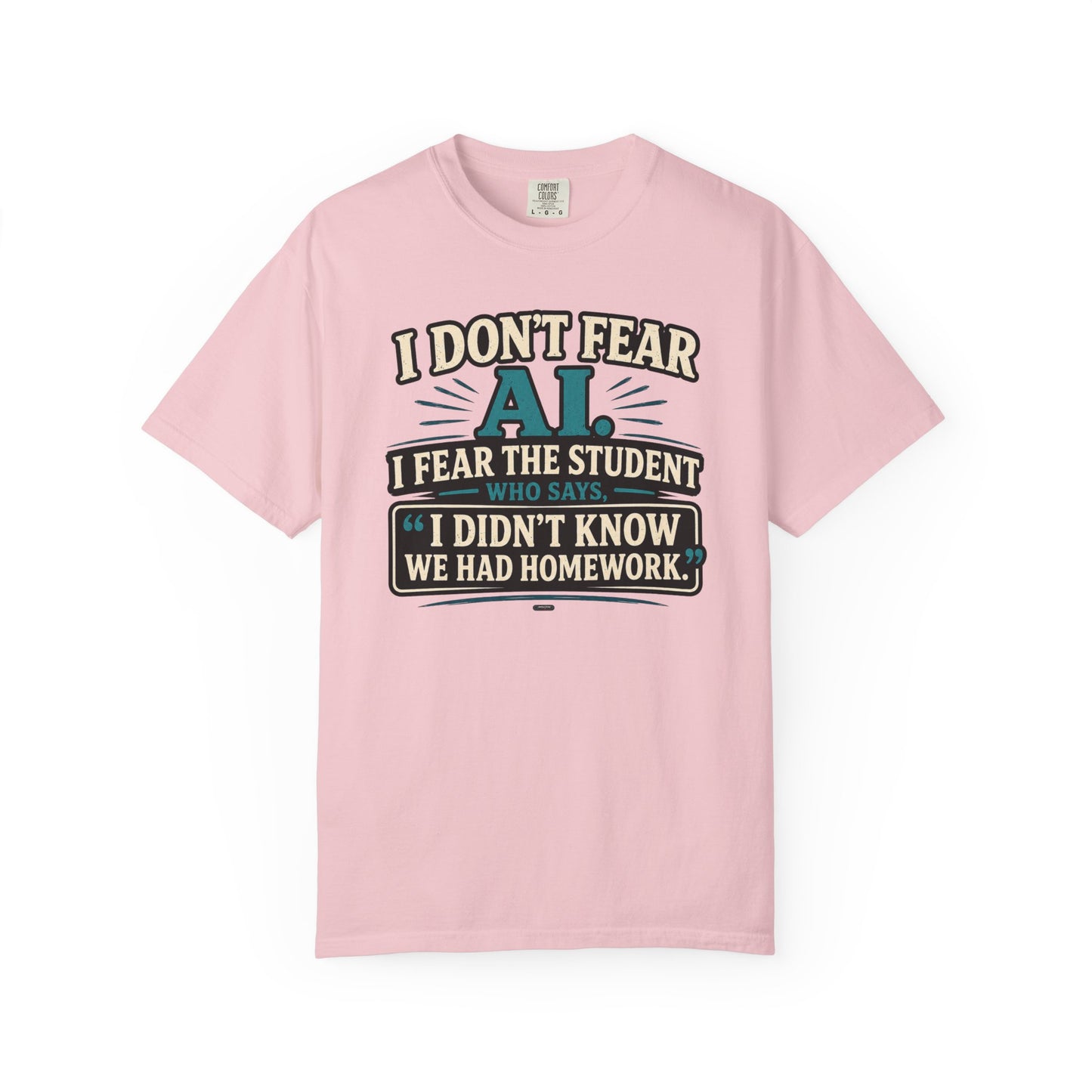BTS: I Don't Fear AI. I fear Student Dont know we have a home work. - Graphic Tee (Teacher / Parent Humor)