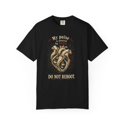 BOOKTee: My Pulse is Powered By Paper. Do Not Reboot T-Shirt