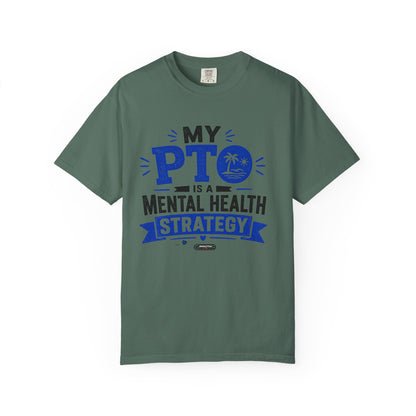 My PTO Is a Mental Health Strategy T-Shirt