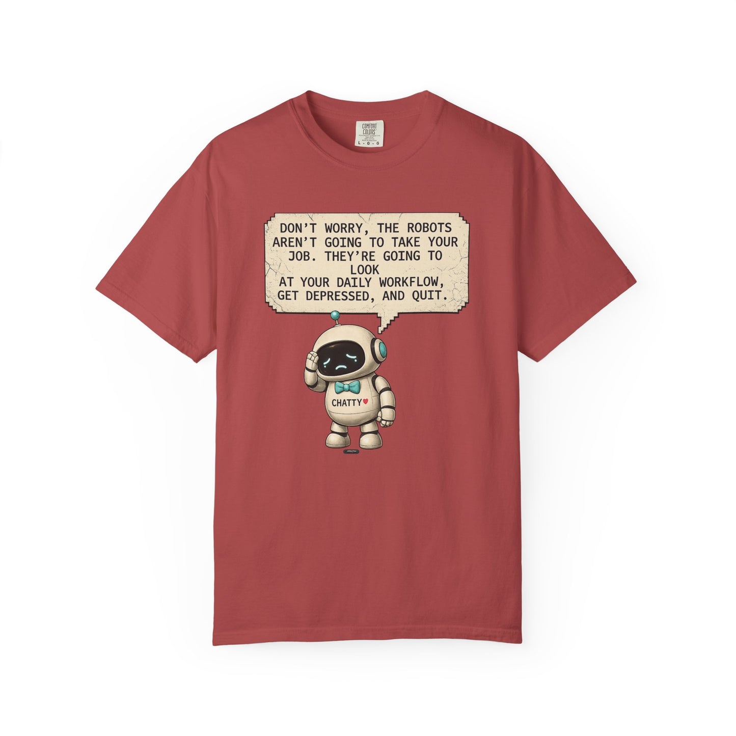 Message From Chatty "Don't Worry, The Robots Aren't Going to Take Your Job..." Cute AI Humor Tee
