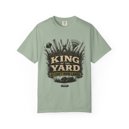 King of the Yard T-Shirt — "Can't Mow Lawns" Gardener Lawn Care Tee