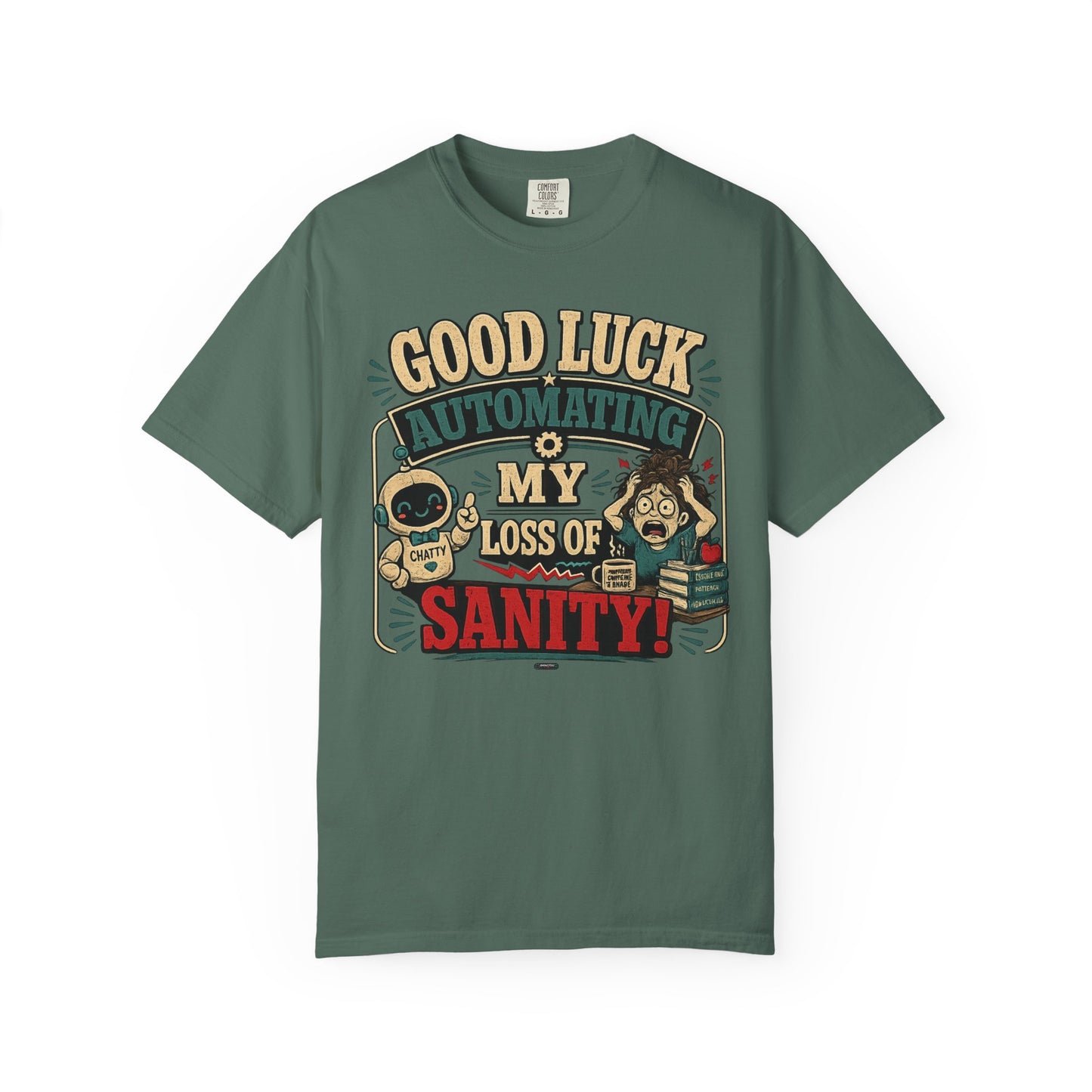 BTS: Good Luck Automating My Loss of Sanity - Graphic Tee (Teacher / Parent Humor)