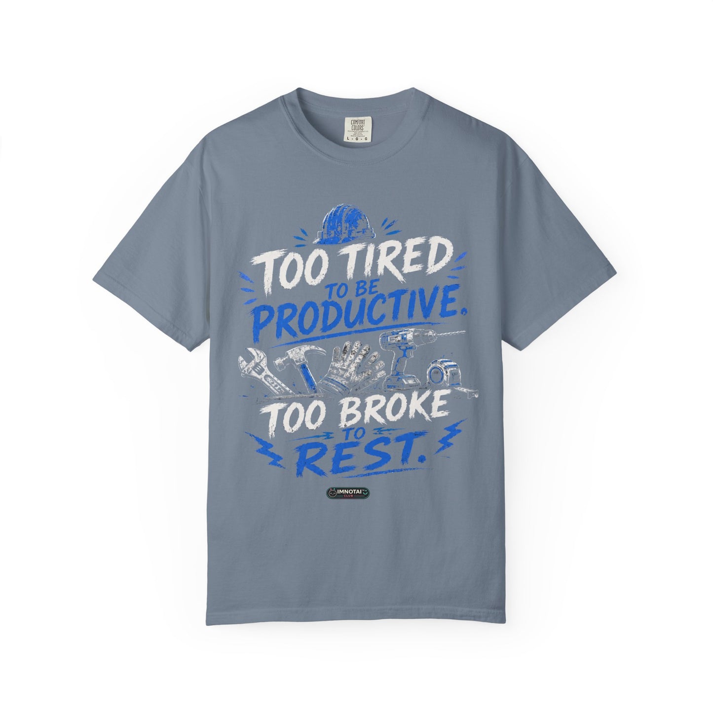 Too Tired. Too Broke. T-Shirt