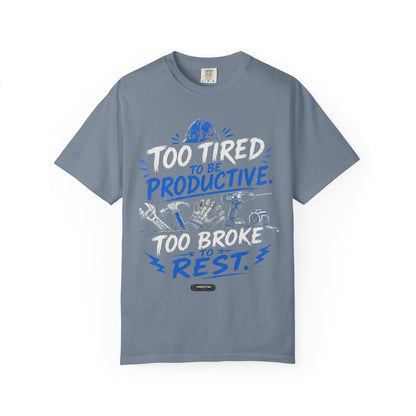 Too Tired. Too Broke. T-Shirt