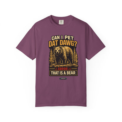 Can I Pet Dat Dawg? Error: That Is A Bear! T-Shirt