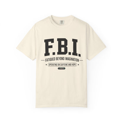 F.B.I. "Fatigued Beyond Imagination" BLUE Font T-Shirt