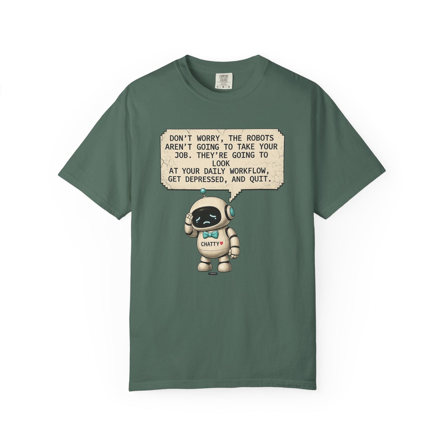 Message From Chatty "Don't Worry, The Robots Aren't Going to Take Your Job..." Cute AI Humor Tee