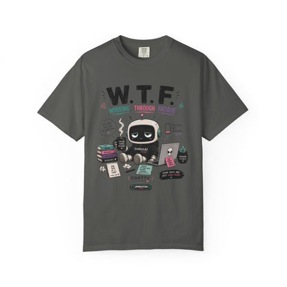 W.T.F. "Working Through Fatigue" Graphic T-Shirt