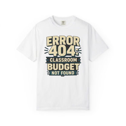 BTS: ERROR 404: Classroom Budget Not Found - Graphic Tee (Teacher / Parent Humor)