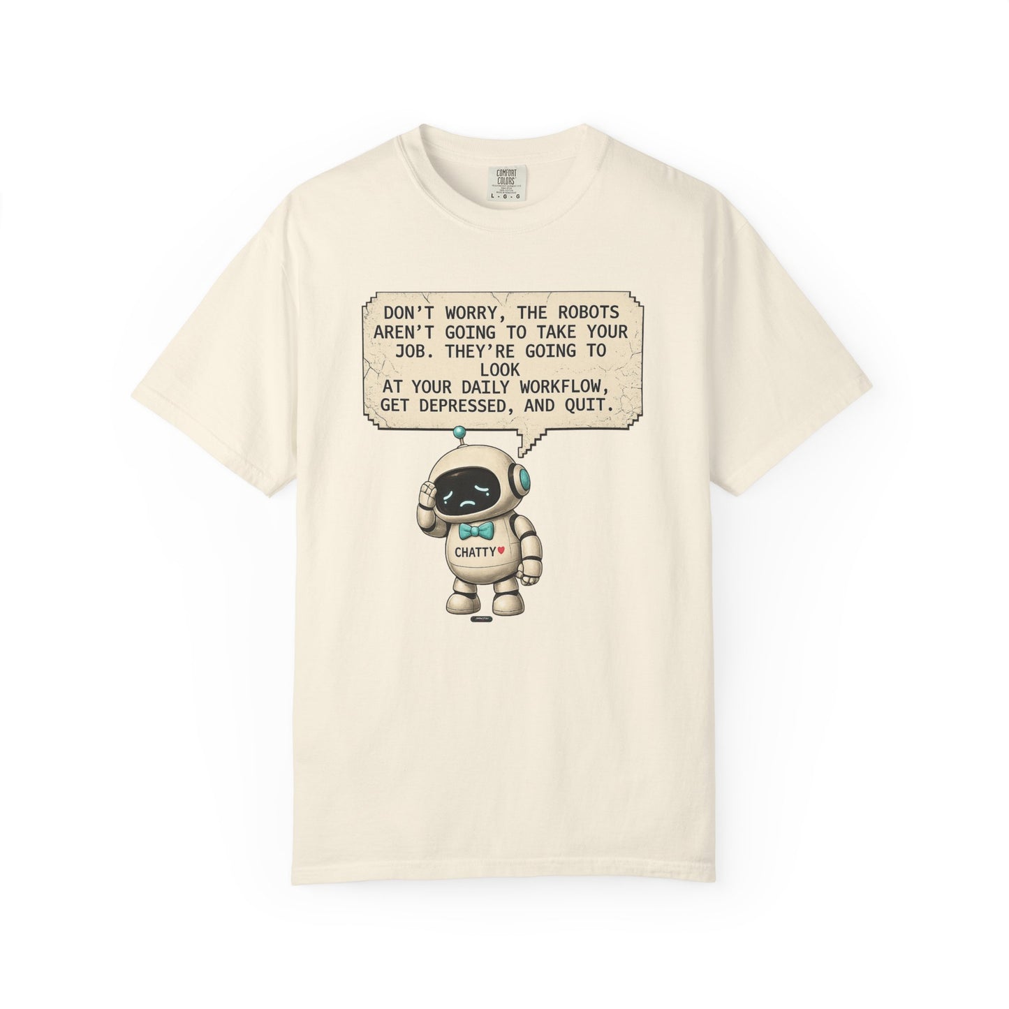 Message From Chatty "Don't Worry, The Robots Aren't Going to Take Your Job..." Cute AI Humor Tee