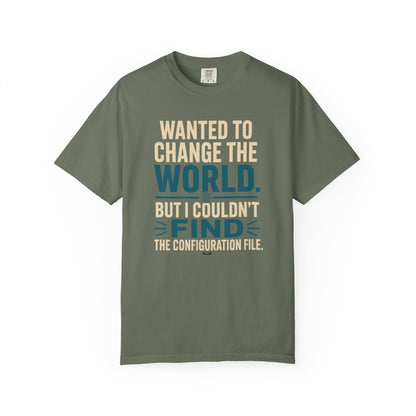 Wanted to Change the World, But I Couldn't Find the Configuration File. Funny Tech T-Shirt