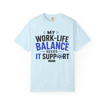 Work-Life Balance Needs IT Support T-Shirt