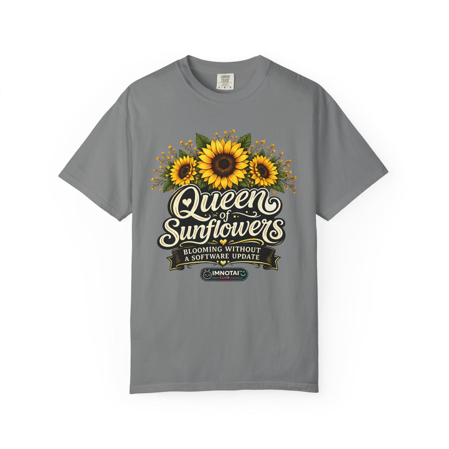 Queen of Sunflowers — Blooming Without a Software Update T-Shirt