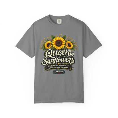 Queen of Sunflowers — Blooming Without a Software Update T-Shirt