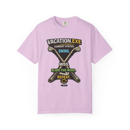 Vacation.exe Golf T-Shirt  "Current Status: Swing, Miss, Blame the Wind, Repeat"
