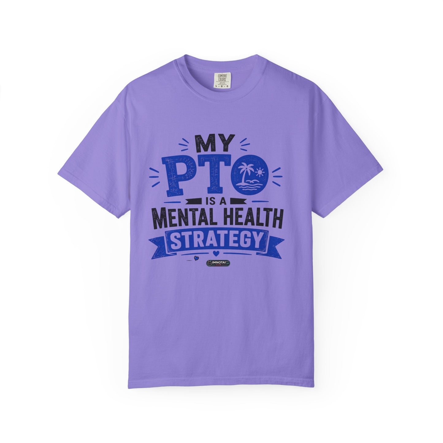My PTO Is a Mental Health Strategy T-Shirt