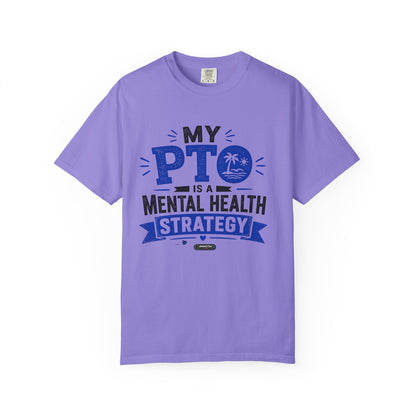 My PTO Is a Mental Health Strategy T-Shirt