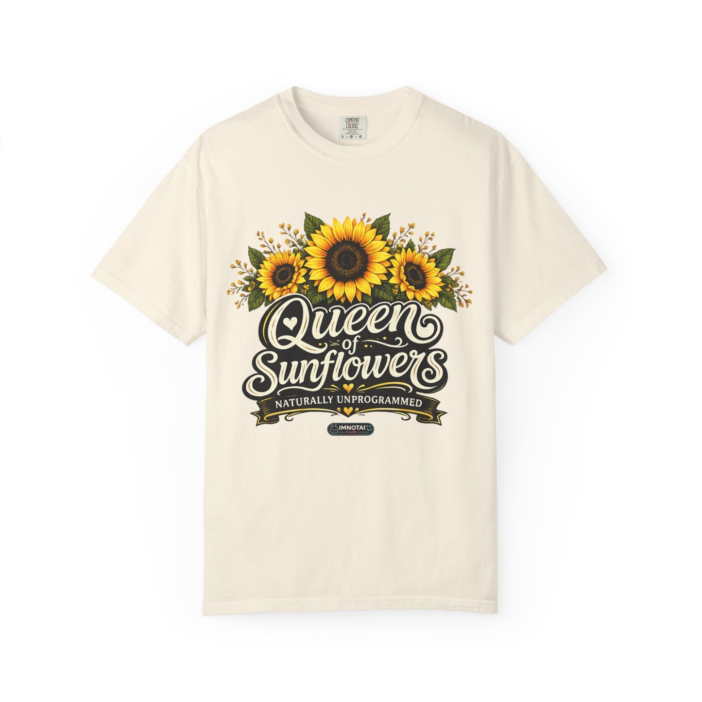 Queen of Sunflowers Naturally Unprogrammed T-Shirt