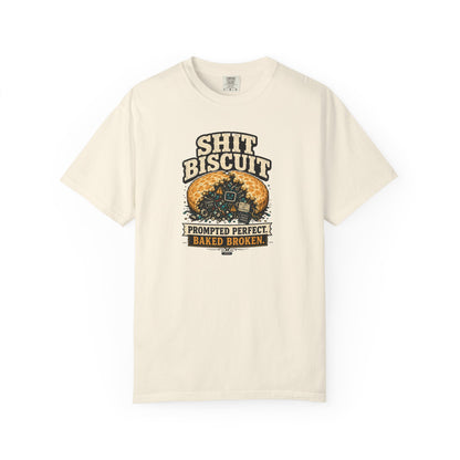 Shit Biscuit- Prompted Perfect. Bake Broken T-shirt