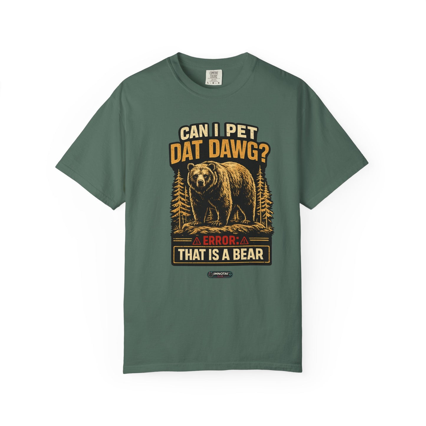 Can I Pet Dat Dawg? Error: That Is A Bear! T-Shirt