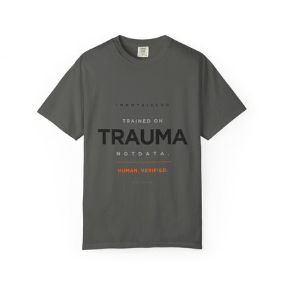 Trained on TRAUMA Not DATA T-Shirt