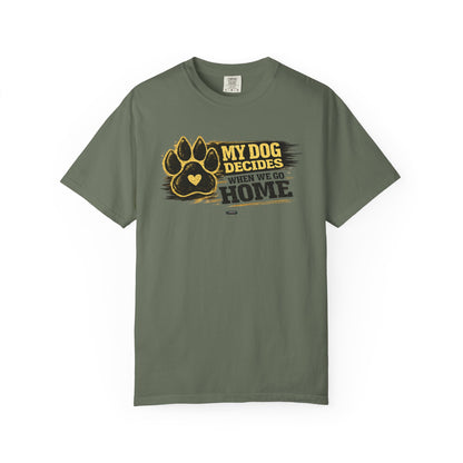 PAWS: My Dog Decides When We Go Home T-Shirt