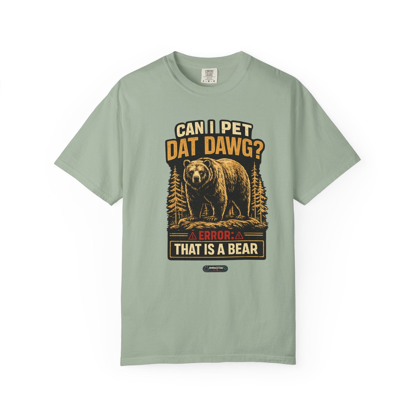 Can I Pet Dat Dawg? Error: That Is A Bear! T-Shirt