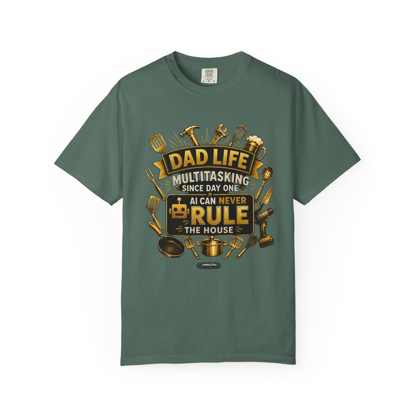 Dad Life "AI Can Never Rule the House" Funny Fatherhood T-shirt
