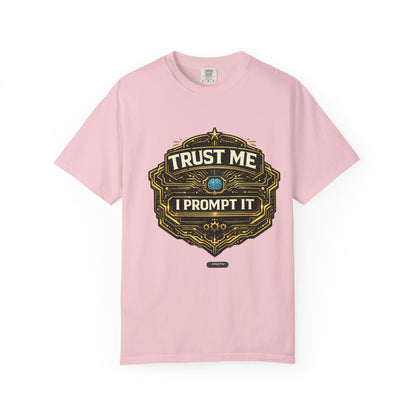 Trust Me I Prompt It T-Shirt