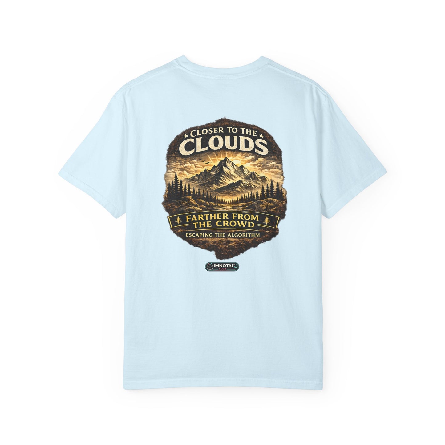 Mountain: Closer to the Clouds, Farther From The Crowd Graphic Tee