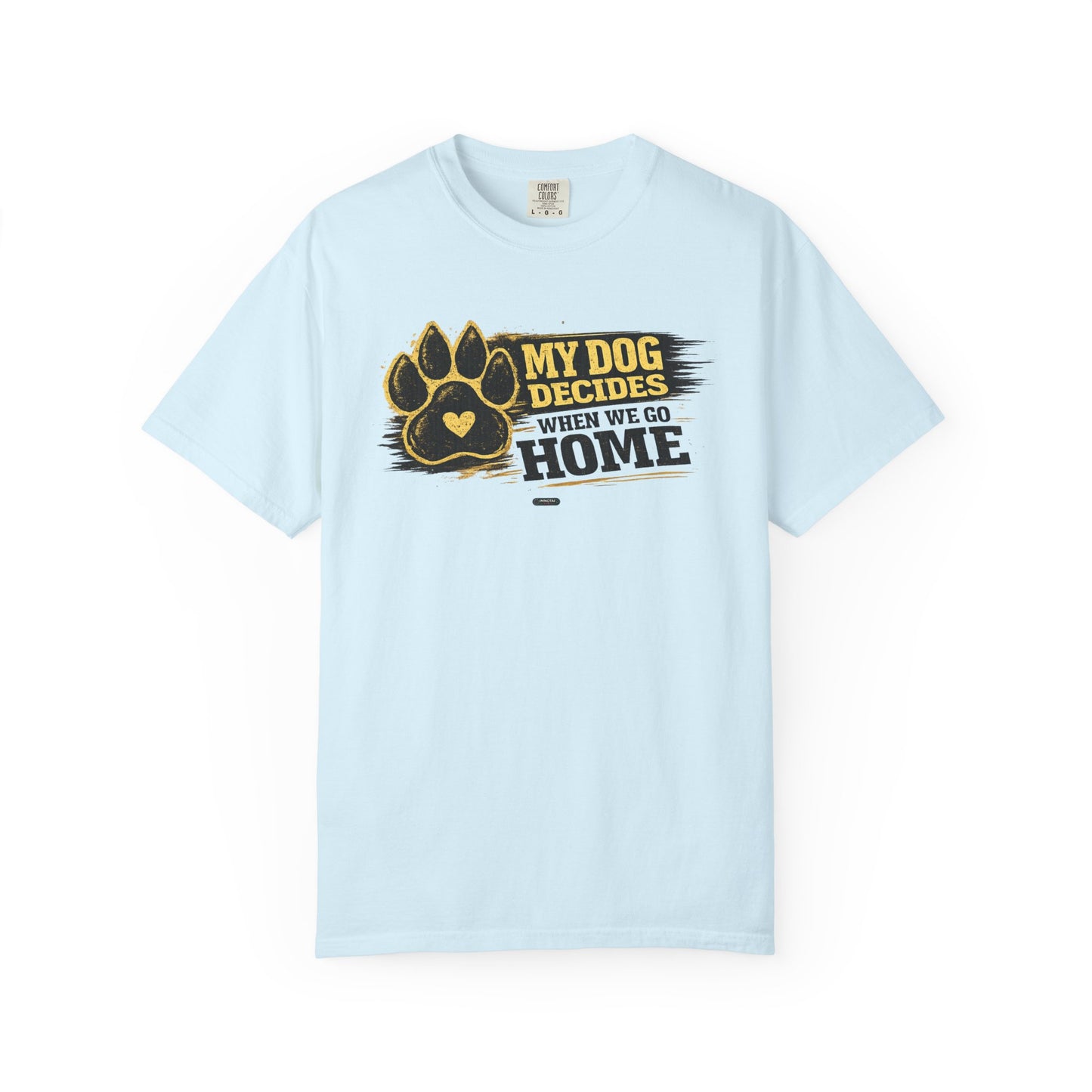 PAWS: My Dog Decides When We Go Home T-Shirt