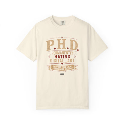 P.H.D. "Permanently Hating Digital Art" Graphic T-Shirt — Funny Artist Tee