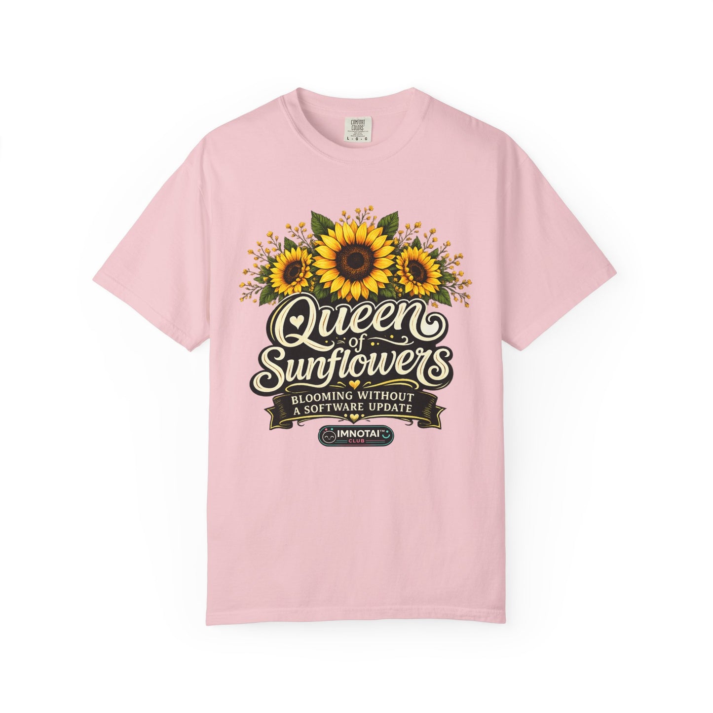 Queen of Sunflowers — Blooming Without a Software Update T-Shirt