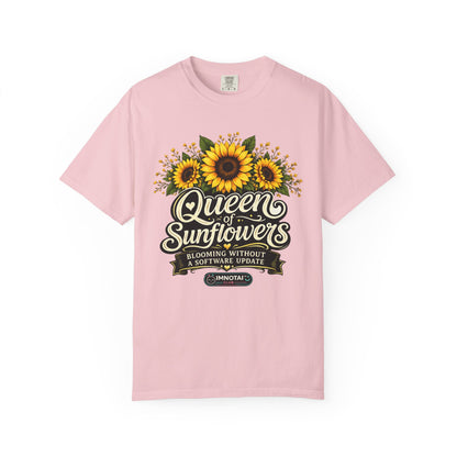 Queen of Sunflowers — Blooming Without a Software Update T-Shirt