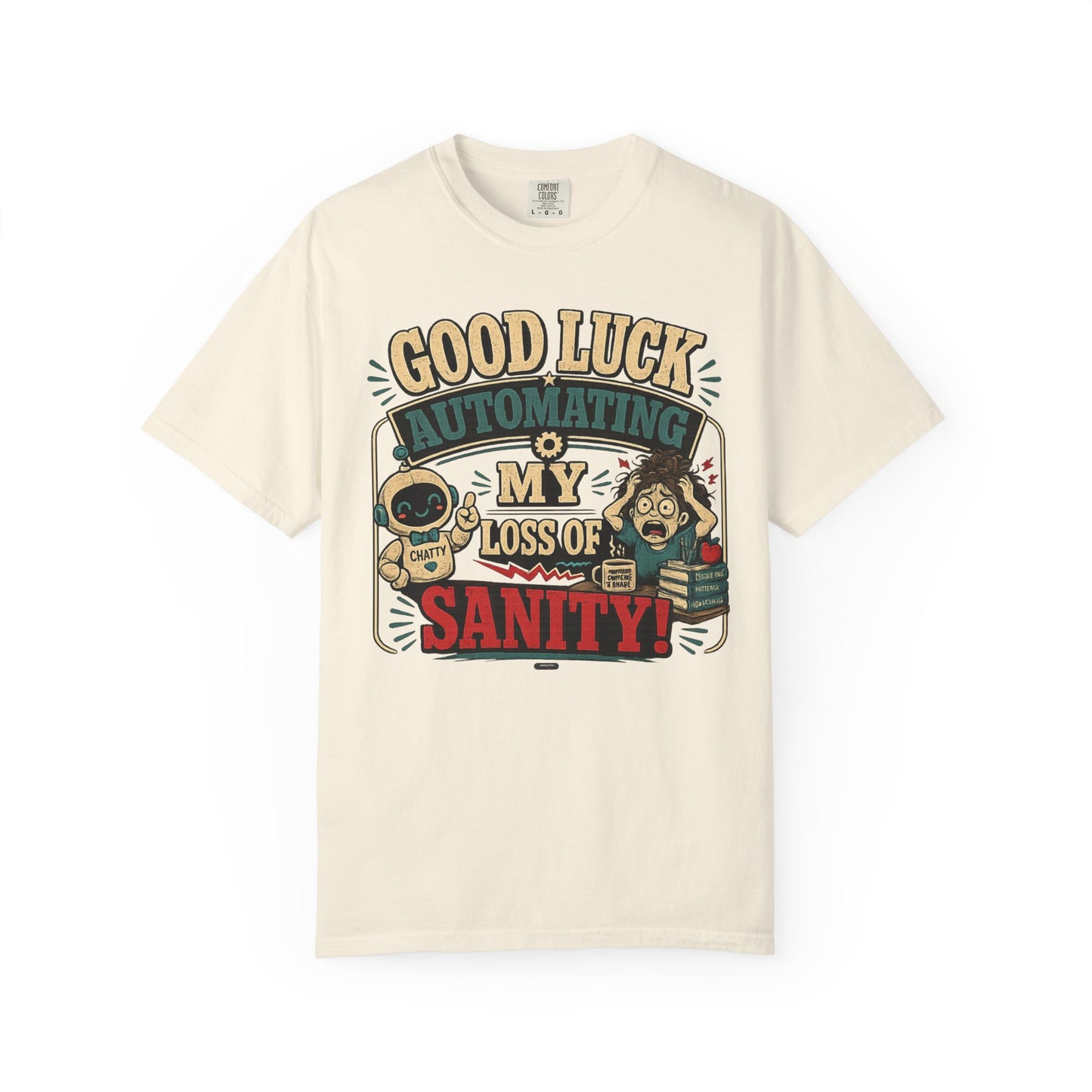 BTS: Good Luck Automating My Loss of Sanity - Graphic Tee (Teacher / Parent Humor)