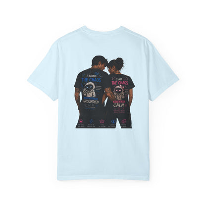 I Bring the Chaos / I Am the Calm T-Shirt