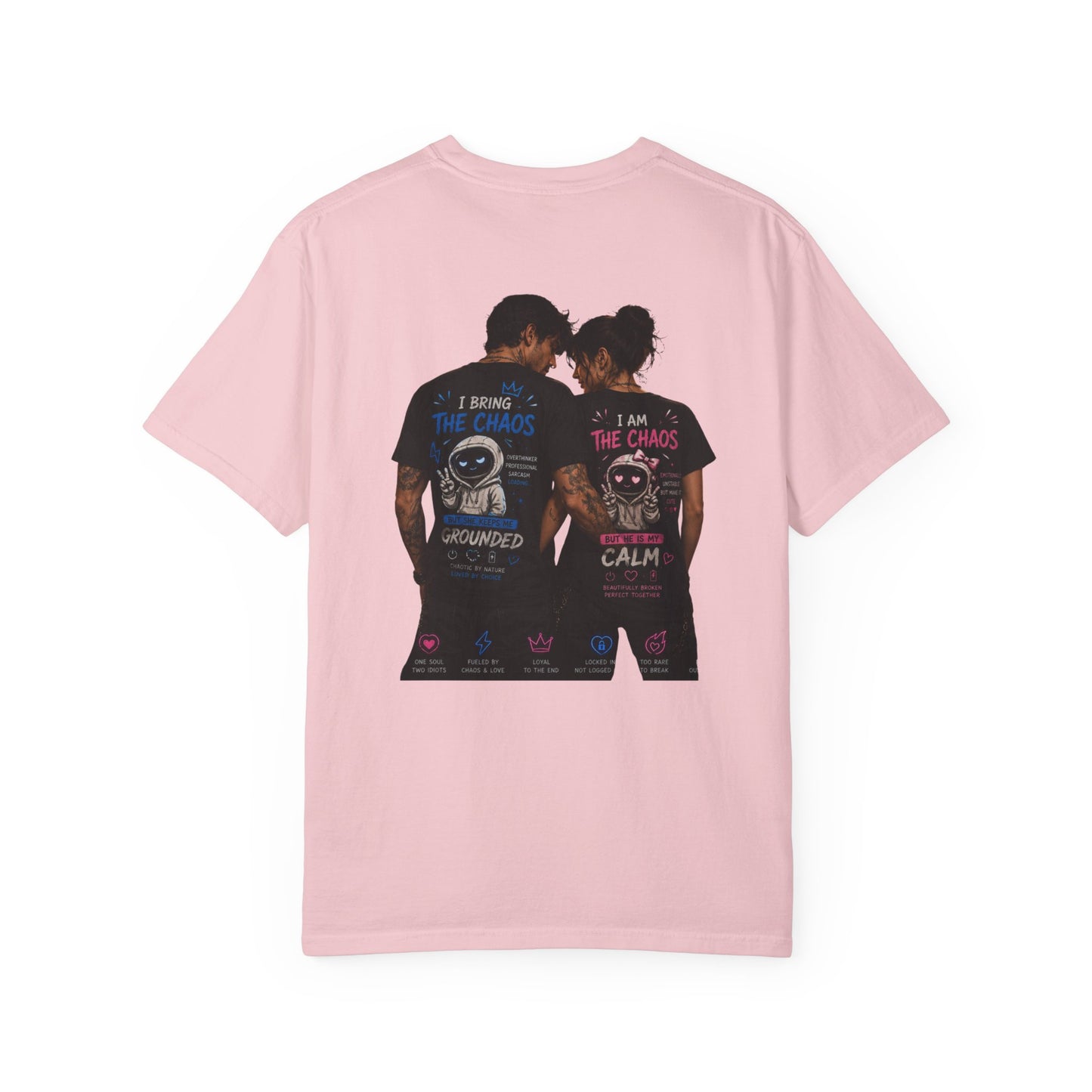 I Bring the Chaos / I Am the Calm T-Shirt