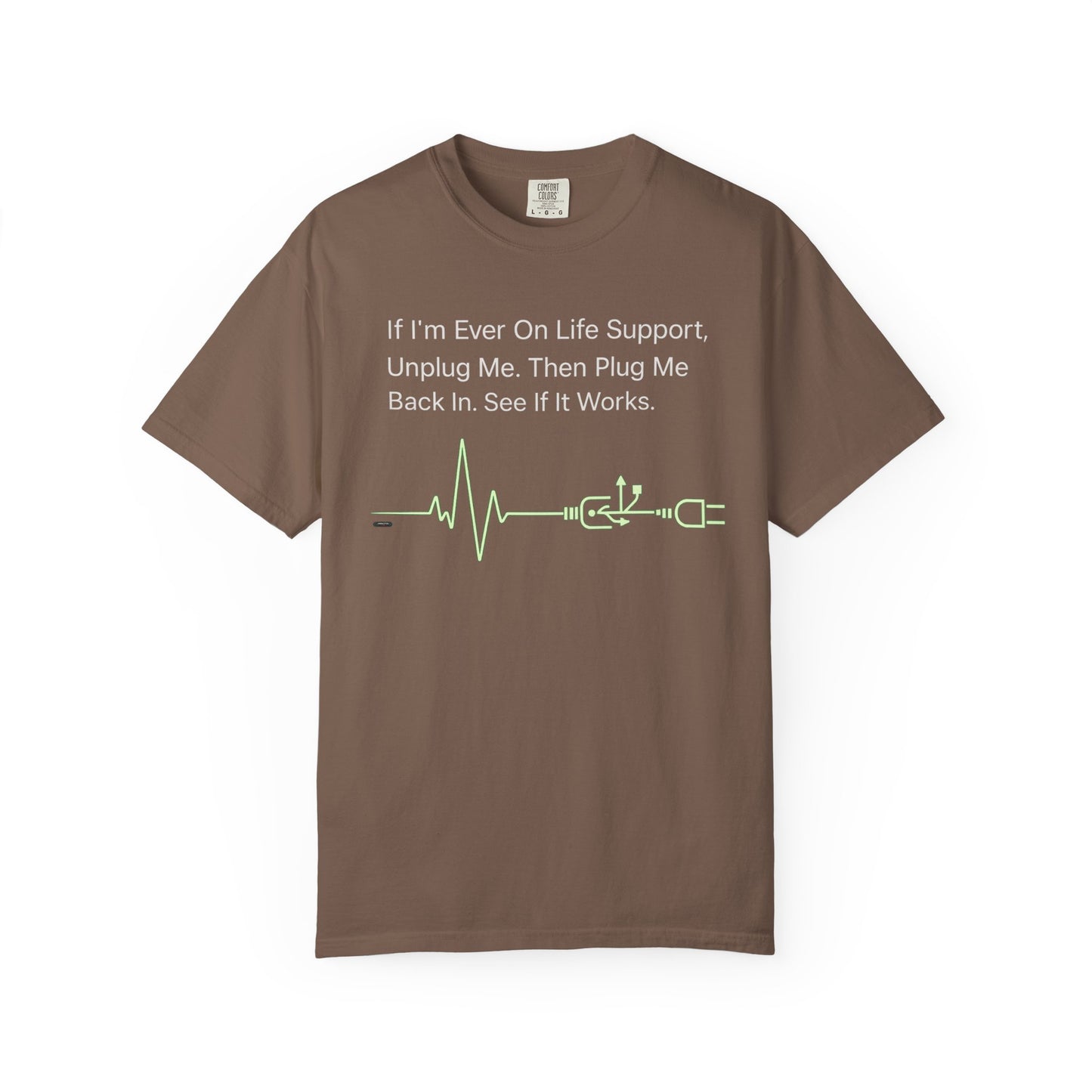 "If I'm Ever On Life Support, Unplug Me"  Humor Graphic Tee