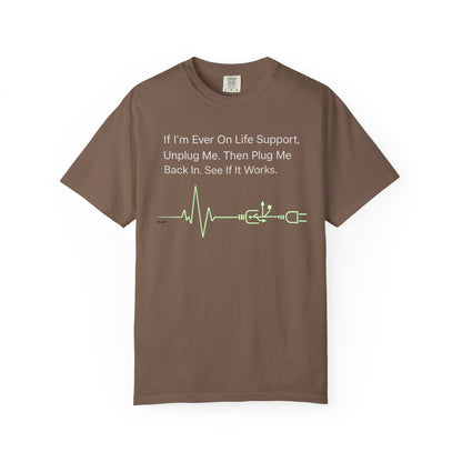 "If I'm Ever On Life Support, Unplug Me"  Humor Graphic Tee