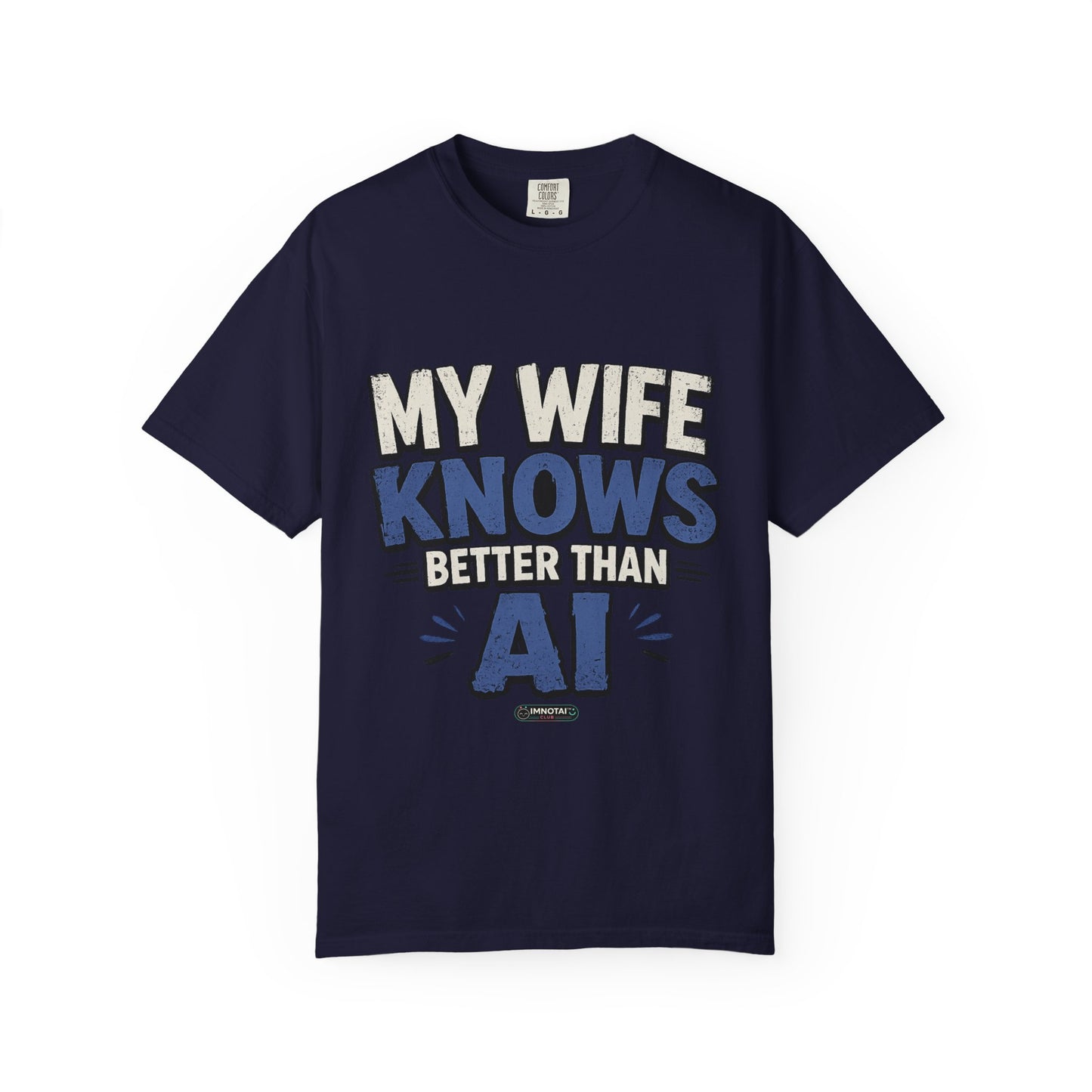 My Wife Knows Better Than AI T-Shirt