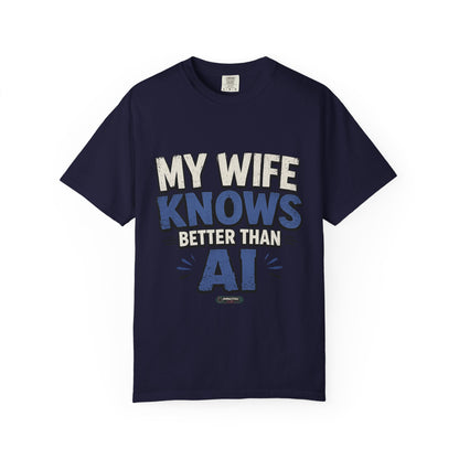 My Wife Knows Better Than AI T-Shirt