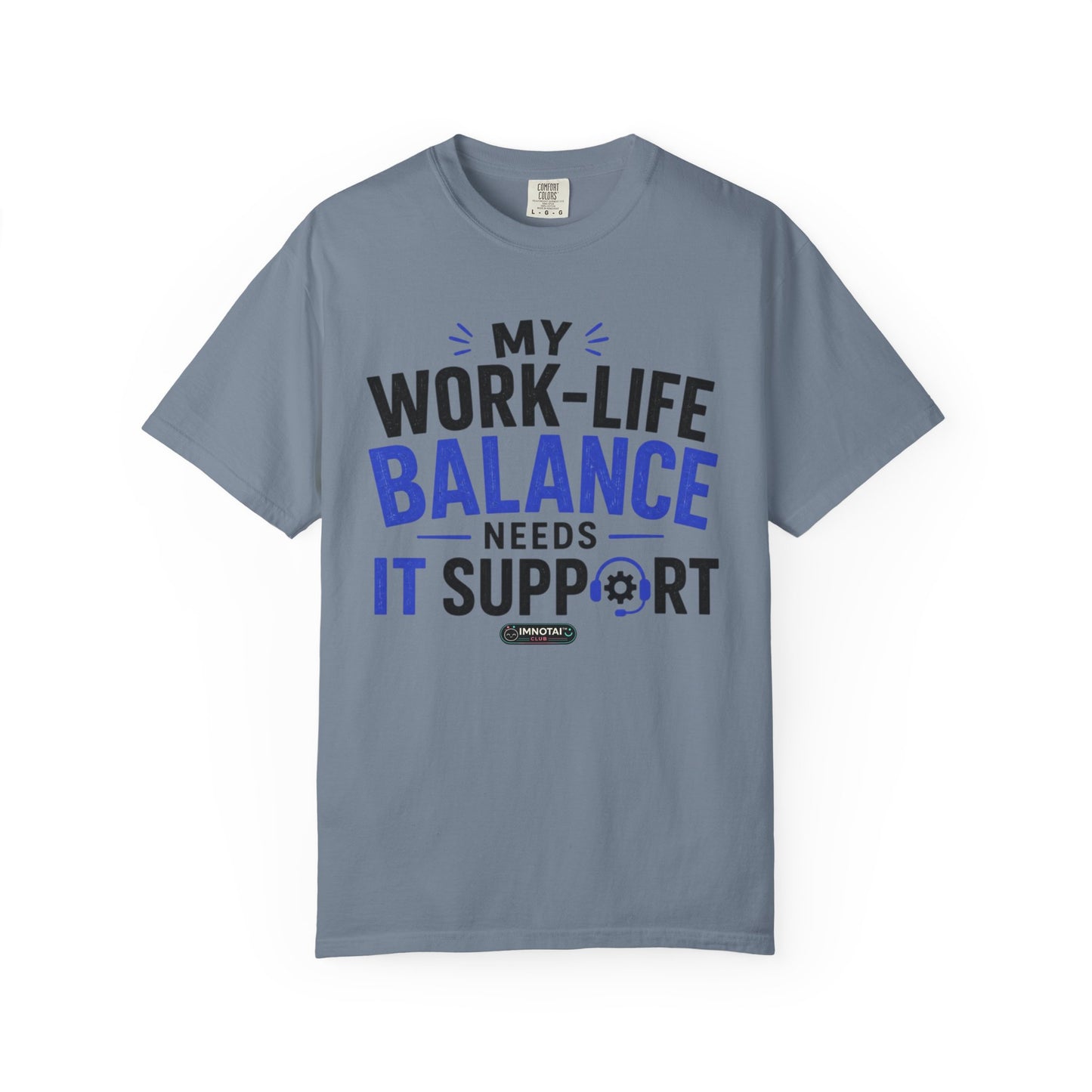 Work-Life Balance Needs IT Support T-Shirt